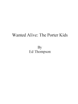 cover image of Wanted Alive:  The Porter Kids